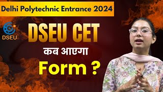 Delhi Polytechnic DSEU CET 2024 Form Filling started Exam Date [upl. by Bevin]