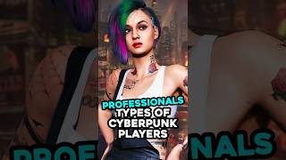 The Professionals  The 10 Types of Cyberpunk Players [upl. by Kcirdla]