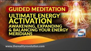 GUIDED MEDITATION THE ULTIMATE ENERGY ACTIVATION  EXPANDING AND BALANCING YOUR ENERGY MERIDIANS [upl. by Vez]