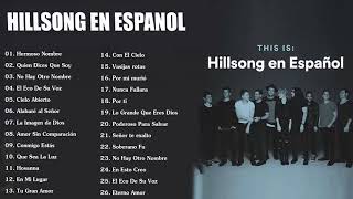 Hillsong en Espanol Sus Mejores Canciones  35 Grandes canciones 2020 [upl. by Biondo137]