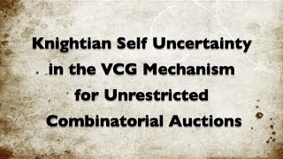 Knightian Self Uncertainty in the VCG Mechanism for Unrestricted Combinatorial Auctions [upl. by Anertal]