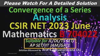 CSIR NET 2023 June Convergence of a Series B 704022 Solution Discussed by Prof K Satyanarayana OU [upl. by Ennaerb466]