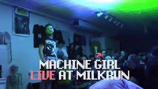 MACHINE GIRL LIVE AT MILKRUN  REUPLOAD [upl. by Cul]