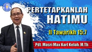 Pertetapkanlah Hatimu  II Tawarikh 157 03112024 [upl. by Notsud]