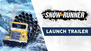 SnowRunner  Launch Trailer [upl. by Skyler]