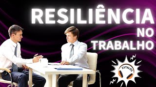 Resiliência para superar a pressão no trabalho Como obter [upl. by Aleciram192]