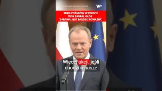 Tusk o serii pożarów w Polsce quotSprawa jest poważnaquot [upl. by Tuttle]