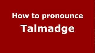 How to Pronounce Talmadge  PronounceNamescom [upl. by Afra]