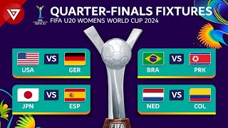 🔴 Quarter Finals FIFA U20 Womens World Cup 2024 Match Fixtures amp Schedule [upl. by Allicsirp]