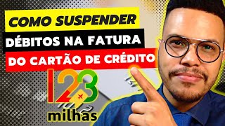 123 MILHAS COMO CANCELAR 123 MILHAS NO CARTÃƒO DE CRÃ‰DITO  SUSPENDER DÃ‰BITO 123 MILHAS NA FATURA [upl. by Kyre]