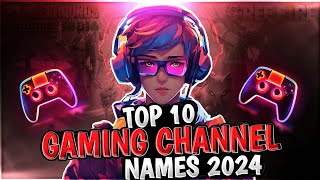 Top 10 Gaming Chennel Names 2024  Latest Youtube Channel Name And Ideas [upl. by Yasmin]