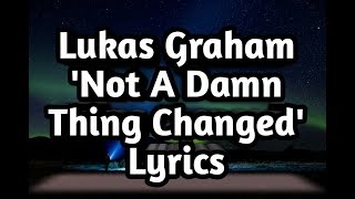 Lukas Graham  Not A Damn Thing Changed Lyrics [upl. by Etem]