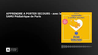 APPRENDRE A PORTER SECOURS  avec le SAMU Pédiatrique de Paris [upl. by Amund]