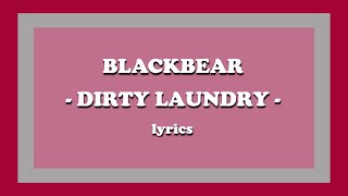 dirty laundry  ​blackbear Lyrics [upl. by Naellij704]