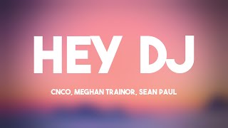 Hey DJ  CNCO Meghan Trainor Sean Paul Lyrics Version 💫 [upl. by Atikel273]