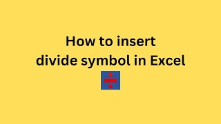 How to insert divide symbol in Excel [upl. by Barthelemy]