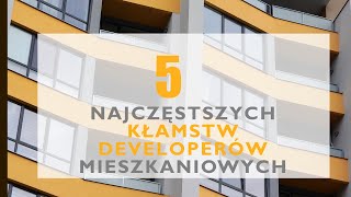 5 najczęstszych kłamstw deweloperów mieszkaniowych [upl. by Grannias]