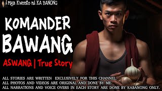 KOMANDER BAWANG  Kwentong Aswang  True Story [upl. by Dorcas]