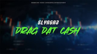 Slyngaz  Drag Dat Cash Prod Skibbo Don Music Musdawka Ent [upl. by Edny]