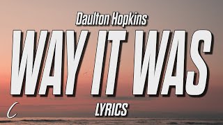 Daulton Hopkins  Way It Was Lyrics [upl. by Lebisor587]