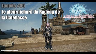 Final Fantasy XIV 20  Epopée 85  Le pleurnichard du Radeau de la Calebasse [upl. by Ylebmik]