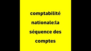 partie 2 du cours de la compta nationalela séquence des comptes section 14 [upl. by Phylys]