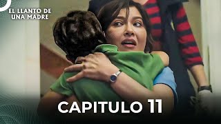 El Llanto De Una Madre  Capitulo 11 Completo [upl. by Sollars]