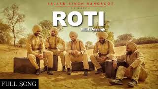 Roti Full Song Diljit Dosanjh  Sunanda Sharma  Rangroot  Latest Punjabi Song 2018 [upl. by Verbenia]