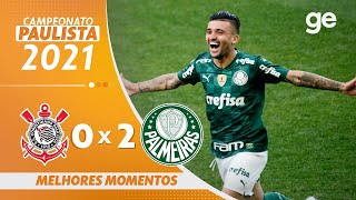 CORINTHIANS 0 X 2 PALMEIRAS  MELHORES MOMENTOS  SEMIFINAL PAULISTA 2021  geglobo [upl. by Leibarg]