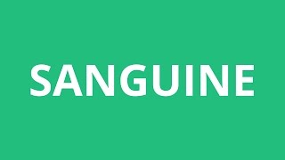 How To Pronounce Sanguine  Pronunciation Academy [upl. by Karleen]