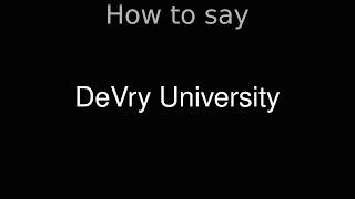 How to Pronounce correctly DeVry University [upl. by Peednam]