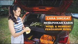 SAHABAT CERDIK  Cara Singkat Merapikan Kabin Mobil amp Membuat Pengharum Mobil ala Diandra amp Daihatsu [upl. by Attenreb66]