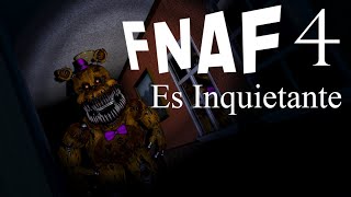 FNAF 4 es Inquietante [upl. by Weslee334]