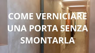 Come verniciare una porta senza smontarla [upl. by Atterbury222]