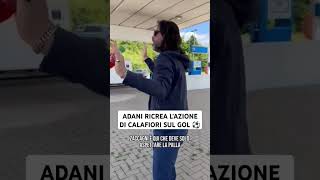 ADANI come CALAFIORI 😅  Ricreata lAZIONE sul GOL di ZACCAGNI 🇮🇹 ⚽ [upl. by Elbys376]