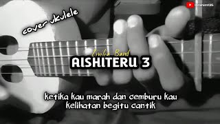 Cemburu Tanda Cinta  AISHITERU 3  ZAVILIA BAND  Cover Ukulele Ibrahim135 [upl. by Maribeth]