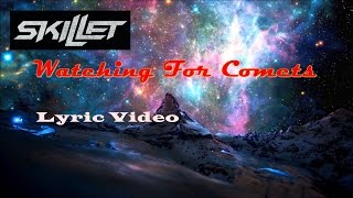 Watching For Comets By Skillet Lyric Video [upl. by Austine]