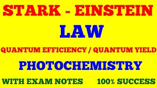 STARK EINSTEIN LAW  QUANTUM EFFICIENCY  PHOTOCHEMISTRY  WITH EXAM NOTES [upl. by Atimad709]