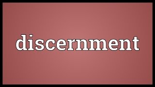 Discernment Meaning [upl. by Waly]