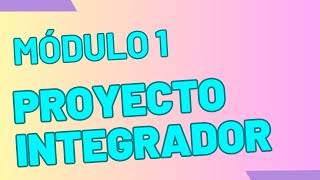 Proyecto Integrador  Módulo 1  ACTUALIZADO PREPA EN LINEA SEP [upl. by Adriel518]