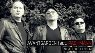 Avantgarden feat Pachmann  Nem hittél bennem full hd [upl. by Buseck349]