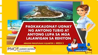 ARALING PANLIPUNAN 3  PAGKAKAUGNAY UGNAY NG MGA ANYONG TUBIG AT ANYONG LUPA  QUARTER 1WEEK 5 MELC [upl. by Naaitsirhc]