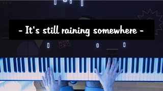 The chillest song youve never heard quotIts Still Raining Somewherequot piano cover by Vegtam [upl. by Schach]