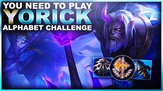 YOU NEED TO PLAY YORICK  Alphabet Challenge  League of Legends [upl. by Palma968]