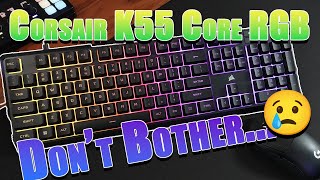 Dont bother 😥  Corsair K55 Core RGB Review [upl. by O'Carroll566]