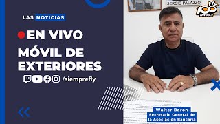 🔴MÓVIL EN VIVO┃Walter Baron  Secretario General de la Asociación Bancaria [upl. by Otilopih]