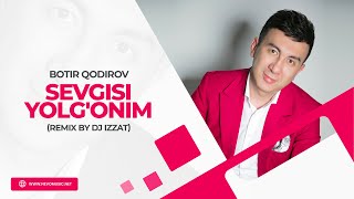 Botir Qodirov  Sevgisi yolgonim remix by Dj Izzat [upl. by Aelegna]