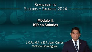 Seminario en Sueldos y Salarios 2024  Módulo 2 ISR en Salarios [upl. by Lieno]