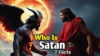 Who is Satan  Lucifer  Satan According to the Bible  Jesus Explained about Satan  Satan 7 Facts [upl. by Crudden]