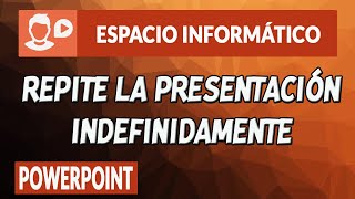 REPETIR PRESENTACIÓN INDEFINIDAMENTE EN POWERPOINT [upl. by Oniger]